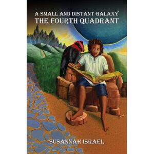 Austin Macauley Publishers LLC A Small And Distant Galaxy : The Fourth Quadrant Austin Macauley Publishers LLC A Small And Distant Galaxy : The Fourth Quadrant