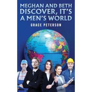 Austin Macauley Publishers LLC Meghan And Beth Discover, It'S A Men'S World Austin Macauley Publishers LLC Meghan And Beth Discover, It'S A Men'S World