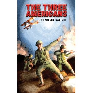 Austin Macauley Publishers LLC The Three Americans Austin Macauley Publishers LLC The Three Americans