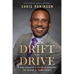 Forefront Books From Drift To Drive : A High Achievers Guide To Breaking The Chains Of Complacency Forefront Books From Drift To Drive : A High Achievers Guide To Breaking The Chains Of Complacency