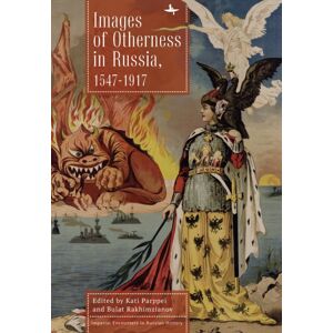 Academic Studies Press Images Of Otherness In Russia, 1547-1917 Academic Studies Press Images Of Otherness In Russia, 1547-1917