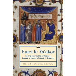 Academic Studies Press Emet Le-Ya'Akov : Facing The Truths Of History: Essays In Honor Of Jacob J. Schacter Academic Studies Press Emet Le-Ya'Akov : Facing The Truths Of History: Essays In Honor Of Jacob J. Schacter