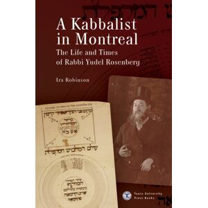 Academic Studies Press A Kabbalist In Montreal : The Life And Times Of Rabbi Yudel Rosenberg Academic Studies Press A Kabbalist In Montreal : The Life And Times Of Rabbi Yudel Rosenberg