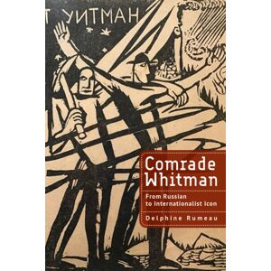 Academic Studies Press Comrade Whitman : From Russian To Internationalist Icon Academic Studies Press Comrade Whitman : From Russian To Internationalist Icon