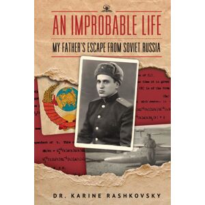 Academic Studies Press An Improbable Life : My Father'S Escape From Soviet Russia Academic Studies Press An Improbable Life : My Father'S Escape From Soviet Russia