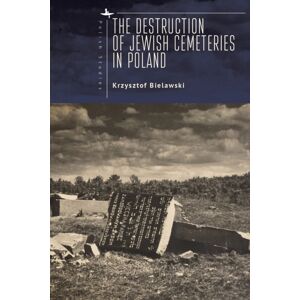 Academic Studies Press The Destruction Of Jewish Cemeteries In Poland Academic Studies Press The Destruction Of Jewish Cemeteries In Poland