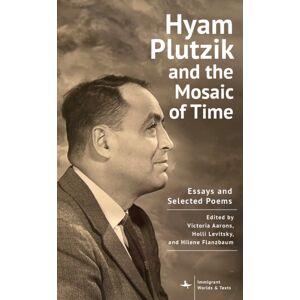 Academic Studies Press Hyam Plutzik And The Mosaic Of Time : Essays And Selected Poems Academic Studies Press Hyam Plutzik And The Mosaic Of Time : Essays And Selected Poems