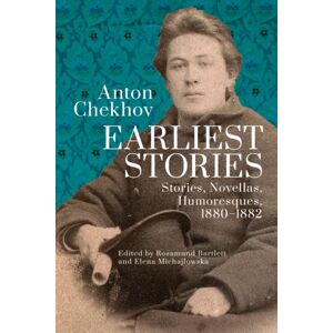 Academic Studies Press Anton Chekhov. Earliest Stories: Chekhov'S Complete Collected Works, Vol. 1 : Stories, Novellas, Humoresques, 18801882 Academic Studies Press Anton Chekhov. Earliest Stories: Chekhov'S Complete Collected Works, Vol. 1 : Stories, Novellas, Humoresques, 18801882