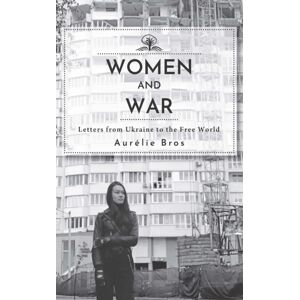 Academic Studies Press Women And War : Letters From Ukraine To The Free World Academic Studies Press Women And War : Letters From Ukraine To The Free World