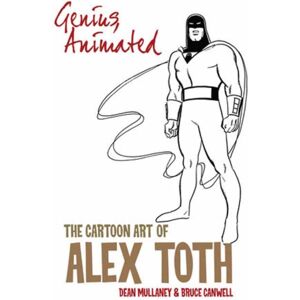 Idea & Design Works Genius, Animated: The Cartoon Art Of Alex Toth Idea & Design Works Genius, Animated: The Cartoon Art Of Alex Toth