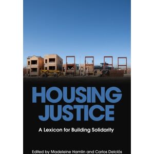 PM Press Housing Justice : A Lexicon For Building Solidarity PM Press Housing Justice : A Lexicon For Building Solidarity