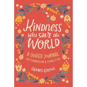 Insight Editions Kindness Will Save The World Guided Journal Insight Editions Kindness Will Save The World Guided Journal