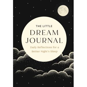 Insight Editions The Little Dream Journal : Daily Reflections For A Better Night'S Sleep Insight Editions The Little Dream Journal : Daily Reflections For A Better Night'S Sleep