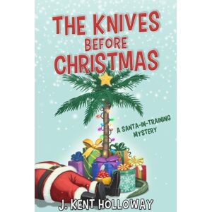Turner Publishing Company The Knives Before Christmas : A Santa-In-Training Mystery Turner Publishing Company The Knives Before Christmas : A Santa-In-Training Mystery
