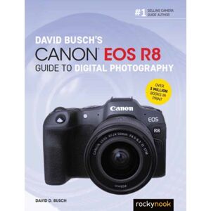 Rocky Nook David Busch'S Canon Eos R8 Guide To Digital Photography Rocky Nook David Busch'S Canon Eos R8 Guide To Digital Photography