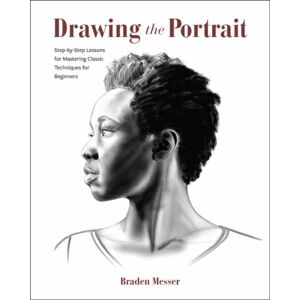 Rocky Nook Drawing The Portrait : Step-By-Step Lessons For Mastering Classic Techniques For Beginners Rocky Nook Drawing The Portrait : Step-By-Step Lessons For Mastering Classic Techniques For Beginners