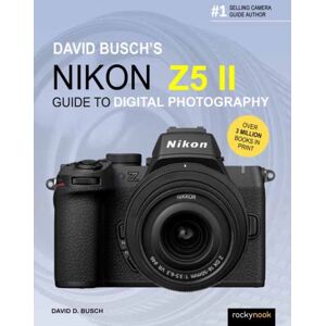 Rocky Nook David Busch'S Nikon Z5 Ii Guide To Digital Photography Rocky Nook David Busch'S Nikon Z5 Ii Guide To Digital Photography