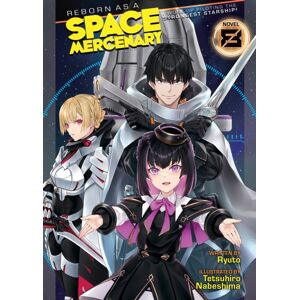 Seven Seas Entertainment, LLC Reborn As A Space Mercenary: I Woke Up Piloting The Strongest Starship! (Light Novel) Vol. 8 Seven Seas Entertainment, LLC Reborn As A Space Mercenary: I Woke Up Piloting The Strongest Starship! (Light Novel) Vol. 8