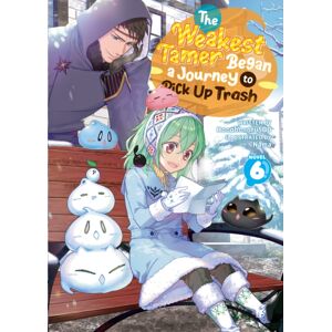 Seven Seas Entertainment, LLC The Weakest Tamer Began A Journey To Pick Up Trash (Light Novel) Vol. 6 Seven Seas Entertainment, LLC The Weakest Tamer Began A Journey To Pick Up Trash (Light Novel) Vol. 6