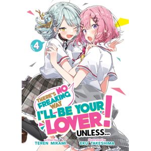 Seven Seas Entertainment, LLC There'S No Freaking Way I'Ll Be Your Lover! Unless... (Light Novel) Vol. 4 Seven Seas Entertainment, LLC There'S No Freaking Way I'Ll Be Your Lover! Unless... (Light Novel) Vol. 4