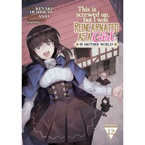 Seven Seas Entertainment, LLC This Is Screwed Up, But I Was Reincarnated As A Girl In Another World! (Manga) Vol. 12 Seven Seas Entertainment, LLC This Is Screwed Up, But I Was Reincarnated As A Girl In Another World! (Manga) Vol. 12
