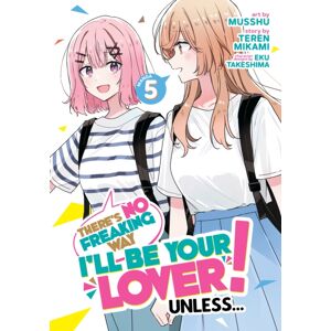 Seven Seas Entertainment, LLC There'S No Freaking Way I'Ll Be Your Lover! Unless... (Manga) Vol. 5 Seven Seas Entertainment, LLC There'S No Freaking Way I'Ll Be Your Lover! Unless... (Manga) Vol. 5