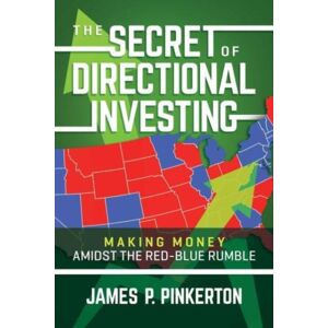 Post Hill Press The Secret Of Directional Investing : Making Money Amidst The Red-Blue Rumble Post Hill Press The Secret Of Directional Investing : Making Money Amidst The Red-Blue Rumble