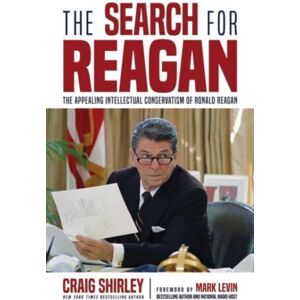 Post Hill Press The Search For Reagan : The Appealing Intellectual Conservatism Of Ronald Reagan Post Hill Press The Search For Reagan : The Appealing Intellectual Conservatism Of Ronald Reagan