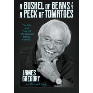 Permuted Press A Bushel Of Beans And A Peck Of Tomatoes : The Life And Times Of "The Funniest Man In America" Permuted Press A Bushel Of Beans And A Peck Of Tomatoes : The Life And Times Of "The Funniest Man In America"