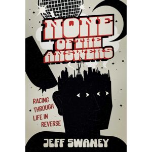 Post Hill Press None Of The Answers : Racing Through Life In Reverse Post Hill Press None Of The Answers : Racing Through Life In Reverse