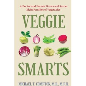 Post Hill Press Veggie s : A Doctor And Farmer Grows And Savors Eight Families Of Vegetables Post Hill Press Veggie s : A Doctor And Farmer Grows And Savors Eight Families Of Vegetables