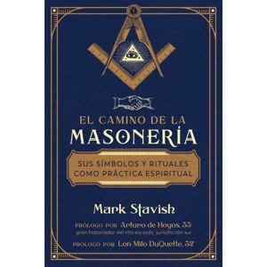 Inner Traditions Bear and Company El Camino De La Masoneria : Sus Simbolos Y Rituales Como Practica Espiritual Inner Traditions Bear and Company El Camino De La Masoneria : Sus Simbolos Y Rituales Como Practica Espiritual
