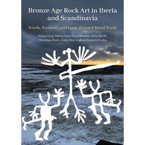 Casemate Publishers Bronze Age Rock Art In Iberia And Scandinavia : Words, Warriors, And Long-Distance Metal Trade Casemate Publishers Bronze Age Rock Art In Iberia And Scandinavia : Words, Warriors, And Long-Distance Metal Trade