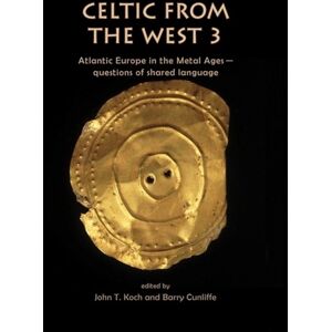 Casemate Publishers Celtic From The West 3 : Atlantic Europe In The Metal Ages — Questions Of Shared Language Casemate Publishers Celtic From The West 3 : Atlantic Europe In The Metal Ages — Questions Of Shared Language