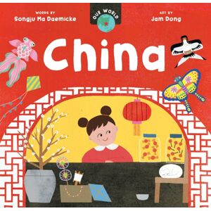 Barefoot Books Ltd Our World: China Barefoot Books Ltd Our World: China