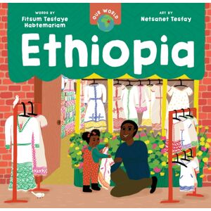 Barefoot Books Ltd Our World: Ethiopia Barefoot Books Ltd Our World: Ethiopia