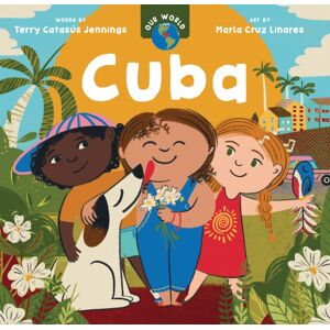 Barefoot Books Ltd Our World: Cuba Barefoot Books Ltd Our World: Cuba