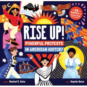 Barefoot Books Ltd Rise Up! : Powerful Protests In American History Barefoot Books Ltd Rise Up! : Powerful Protests In American History