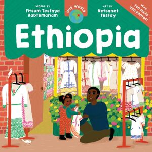 Barefoot Books Ltd Our World: Ethiopia Barefoot Books Ltd Our World: Ethiopia