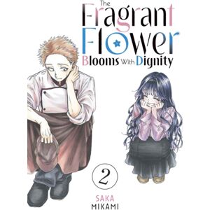 Kodansha America, Inc The Fragrant Flower Blooms With Dignity 2 Kodansha America, Inc The Fragrant Flower Blooms With Dignity 2