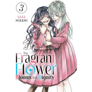 Kodansha America, Inc The Fragrant Flower Blooms With Dignity 3 Kodansha America, Inc The Fragrant Flower Blooms With Dignity 3