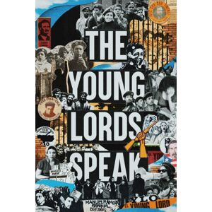 Haymarket Books The Young Lords Speak : From The Streets Of Chicago To Revolutionary Organization Haymarket Books The Young Lords Speak : From The Streets Of Chicago To Revolutionary Organization