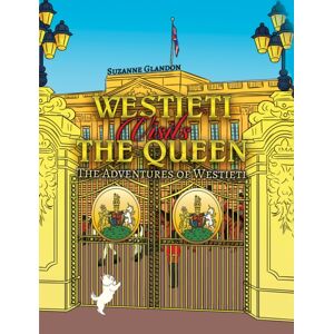 Austin Macauley Publishers Westieti Visits The Queen : The Adventures Of Westieti Austin Macauley Publishers Westieti Visits The Queen : The Adventures Of Westieti
