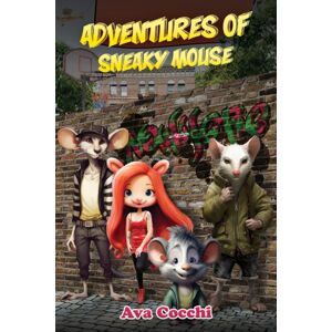 Austin Macauley Publishers LLC Adventures Of Sneaky Mouse Austin Macauley Publishers LLC Adventures Of Sneaky Mouse