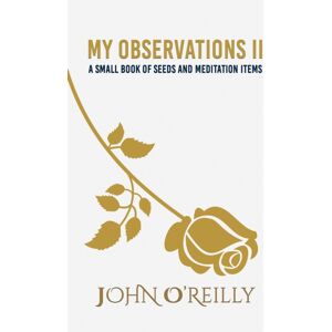 Austin Macauley Publishers LLC My Observations Ii : A Small Book Of Seeds And Meditation Items Austin Macauley Publishers LLC My Observations Ii : A Small Book Of Seeds And Meditation Items