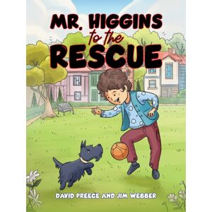 Austin Macauley Publishers LLC Mr. Higgins To The Rescue Austin Macauley Publishers LLC Mr. Higgins To The Rescue