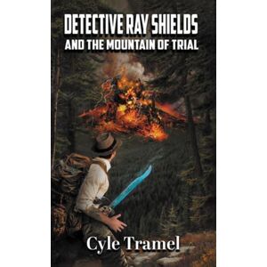 Austin Macauley Publishers LLC Detective Ray Shields And The Mountain Of Trial Austin Macauley Publishers LLC Detective Ray Shields And The Mountain Of Trial