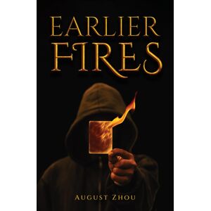 Austin Macauley Publishers LLC Earlier Fires Austin Macauley Publishers LLC Earlier Fires