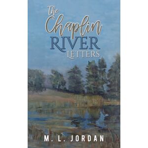 Austin Macauley Publishers LLC The Chaplin River Letters Austin Macauley Publishers LLC The Chaplin River Letters