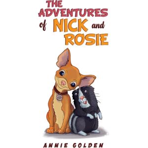 Austin Macauley Publishers LLC The Adventures Of Nick And Rosie Austin Macauley Publishers LLC The Adventures Of Nick And Rosie